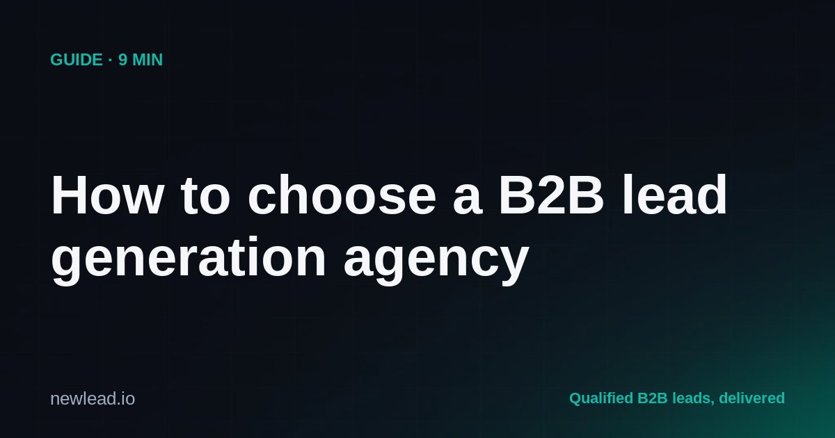 How to Choose a B2B Lead Generation Agency (10-Question Vetting Framework)